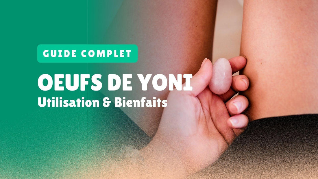 Guide complet sur les Œufs de Yoni : Utilisation & conseils - Bouddharmonie
